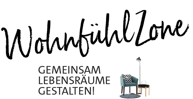 Wohnfühl Zone gemeinsam Lebensräume gestalten!